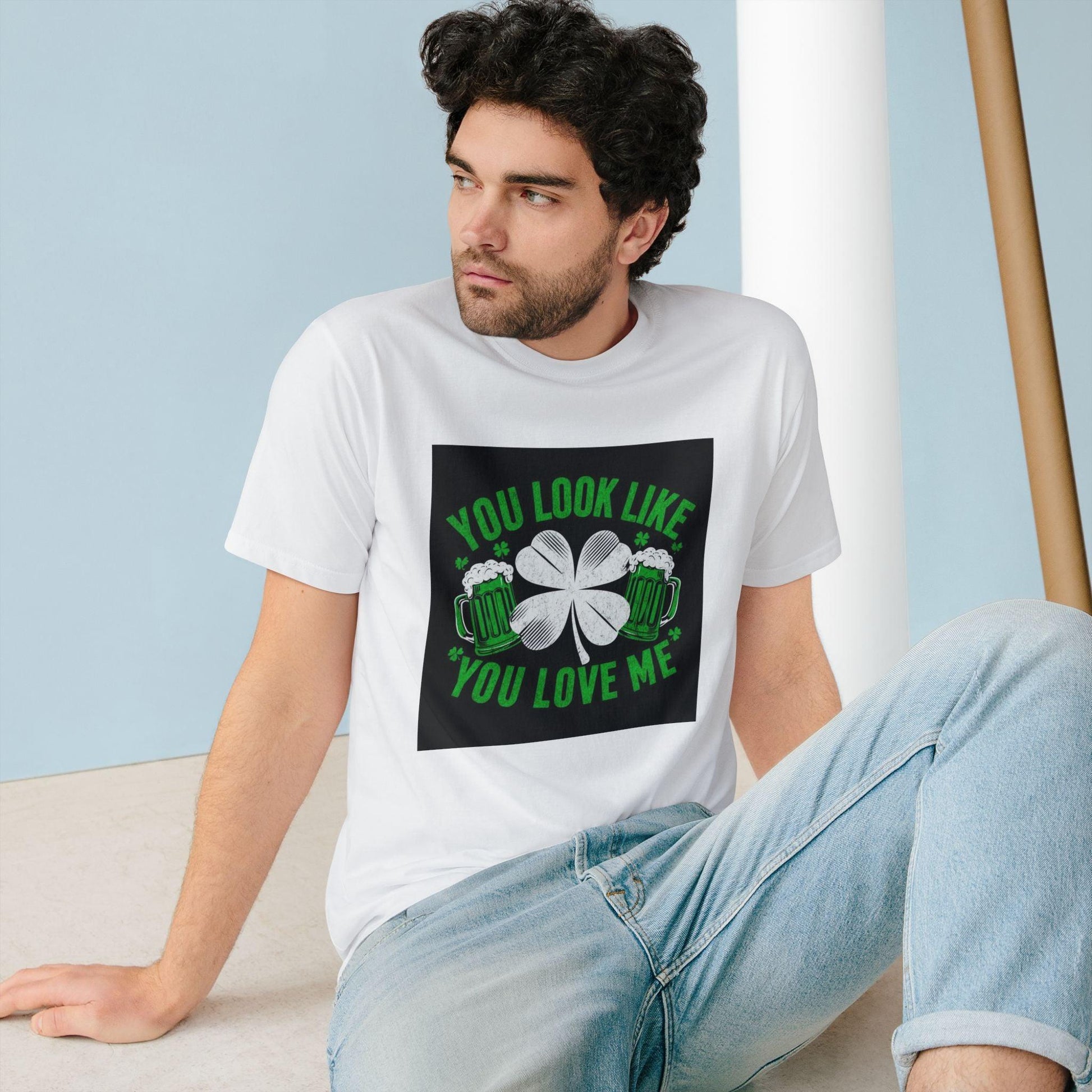 St. Patrick's Day Edition T Shirt You Look Like You Love Me