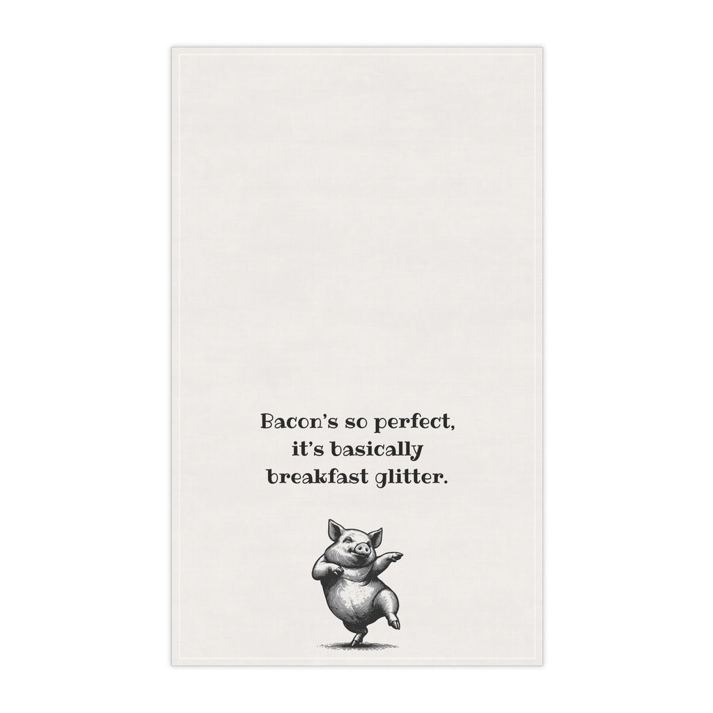 Bacon Perfection - Funny Tea Towel for meat lovers. "Bacon's so perfect, it's basically breakfast glitter" great gift for men, Father's Day, Frat house