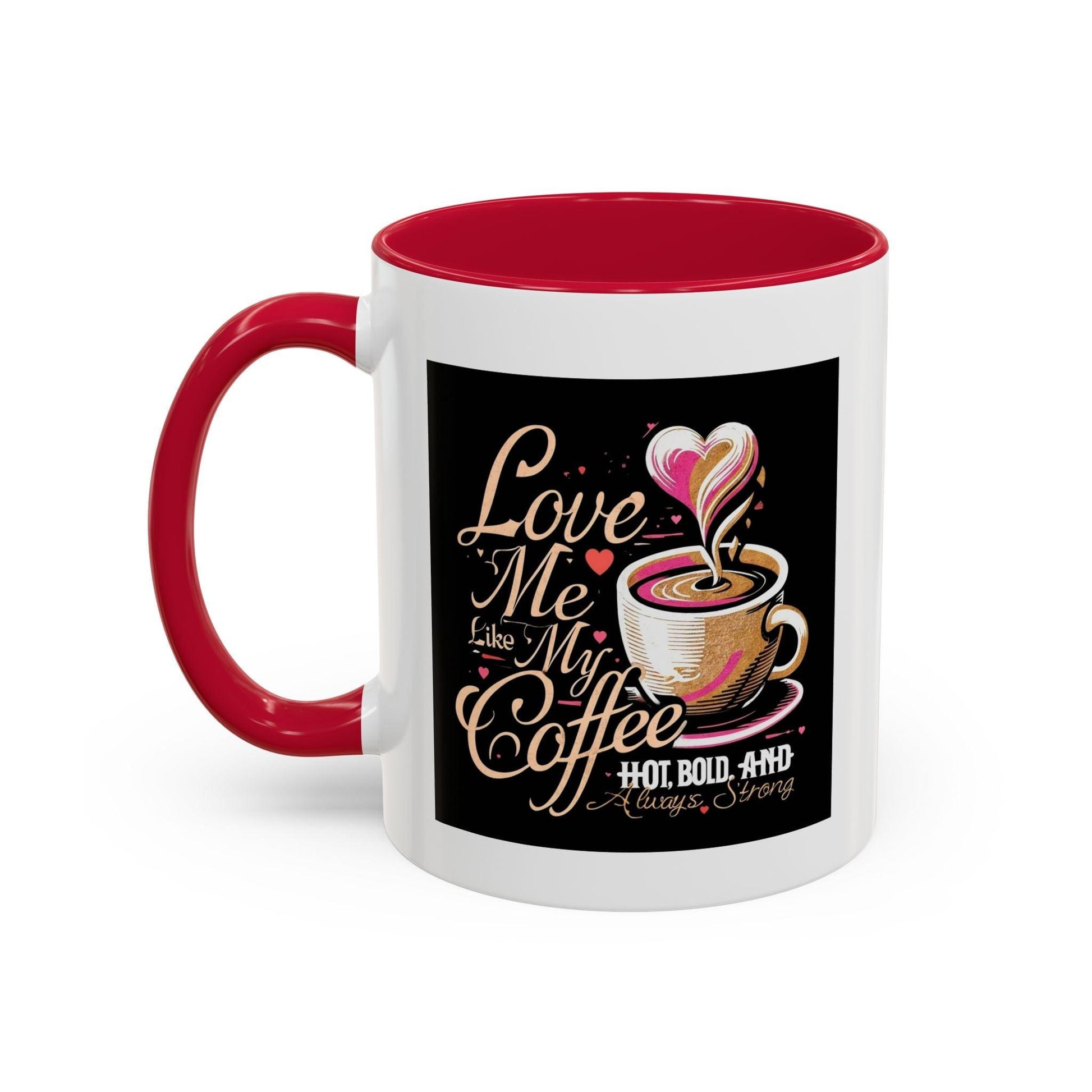 Love Me Like My Coffee Mug